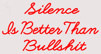Custom Silence Is Better Than Bullshit Neon Sign 1