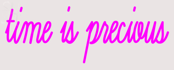Custom Time Is Precious Neon Sign 1