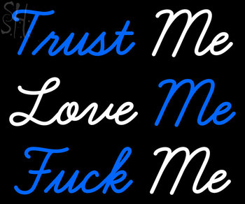 Custom Trust Me Love Me Fuck Me Neon Sign 6