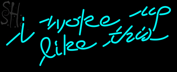 Custom Turquoise I Woke Up Like This Neon Sign 1