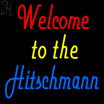 Custom Welcome To The Hitschmann Neon Sign 2