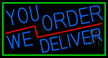 Blue You Order We Deliver With Green Border Neon Sign
