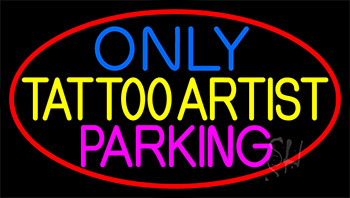 Tattoo Artist Parking Only Neon Sign