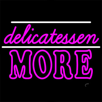 Delicatessen More Neon Sign