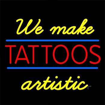 We Make Tattoos Artistic Neon Sign
