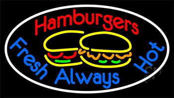 Hamburgers Fresh Always Hot Neon Sign