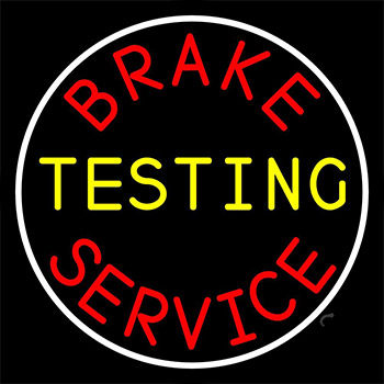 Brake Testing Service With Circle Neon Sign