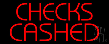 Checks Cashed Neon Sign