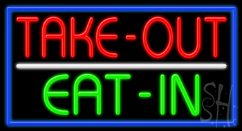 Take Out Eat In Neon Sign