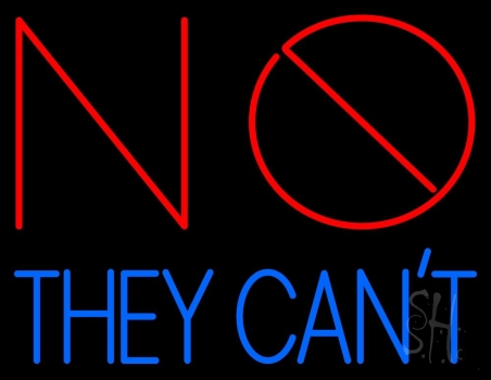 No They Cant Wait Neon Sign