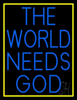 Blue The World Needs God Neon Sign