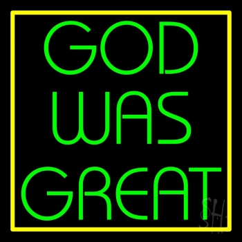 God Was Great With Border Neon Sign