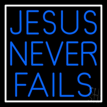 Jesus Never Fails Neon Sign