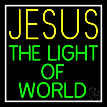 Jesus The Light Of World With Border Neon Sign