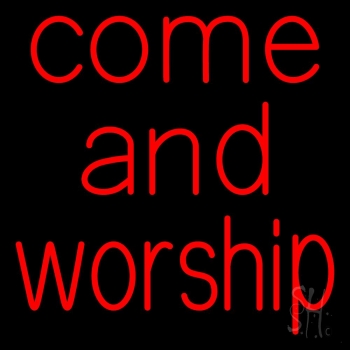 Red Come And Worship Neon Sign