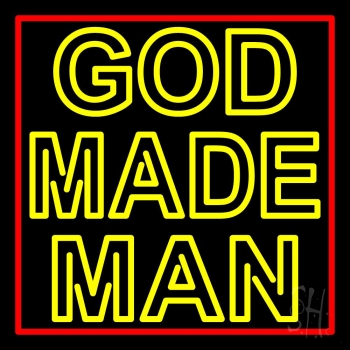 Yellow God Made Man Neon Sign