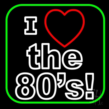 I Love The 80s With Border Neon Sign