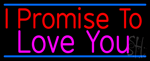 I Promise To Love You Neon Sign