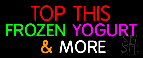 Top This Frozen Yogurt N More Neon Sign