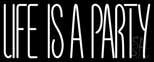 Life Is A Party Neon Sign