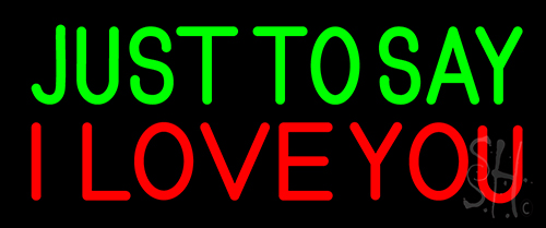 Just To Say I Love You Neon Sign