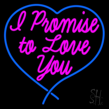 I Promise To Love You Neon Sign