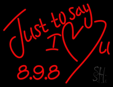 Just To Say I Love You Neon Sign