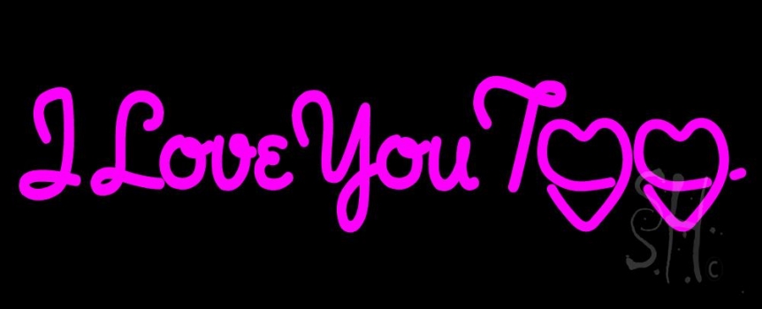 Pink I Love You Too Neon Sign