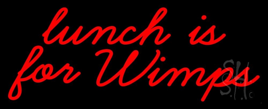 Lunch Is For Wimps Neon Sign
