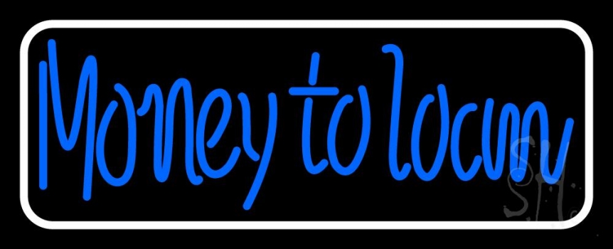 Cursive Money To Loan With White Border Neon Sign