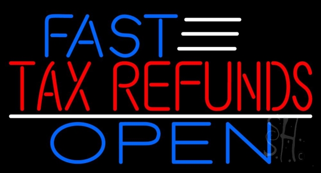 Fast Tax Refunds Open Neon Sign
