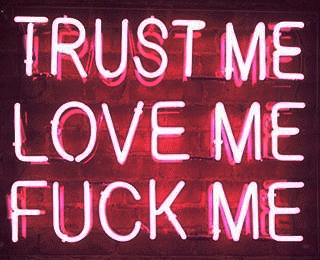 Trust Me Love Me Fuck Me Neon Sign
