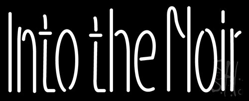 Into The Noir Neon Sign
