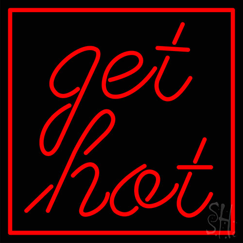 Red Border Get Hot Neon Sign