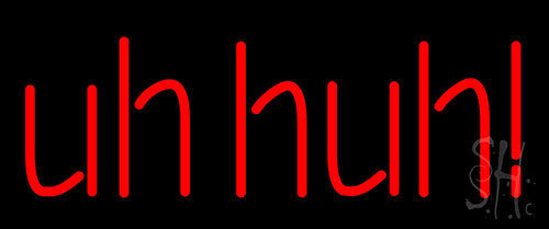 Uhhuh Neon Sign