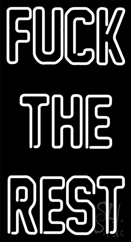 Fuck The Rest Neon Sign