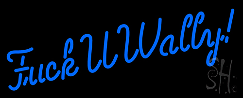Fuck U Wally Neon Sign