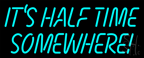 Its Half Time Somewhere Neon Sign