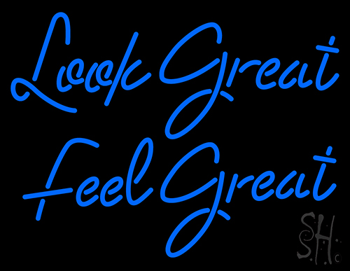 Look Great Feel Great Neon Sign