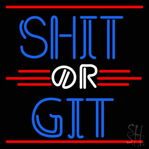 Shit Or Git Neon Sign
