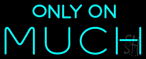 Only On Much Neon Sign