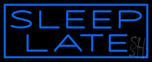 Sleep Late Neon Sign