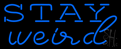 Stay Weird Neon Sign