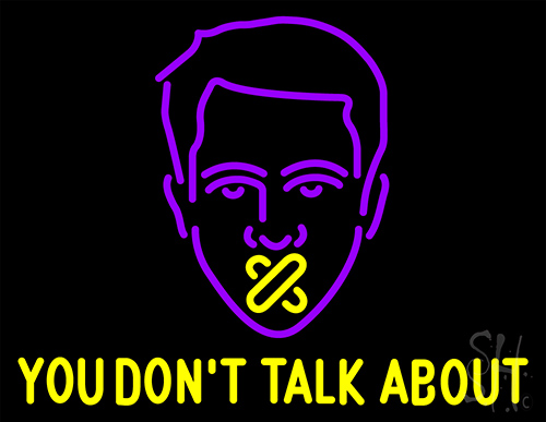 You Dont Talk About Neon Sign