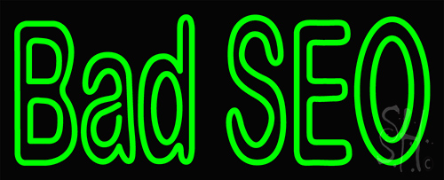 Bad Seo Neon Sign