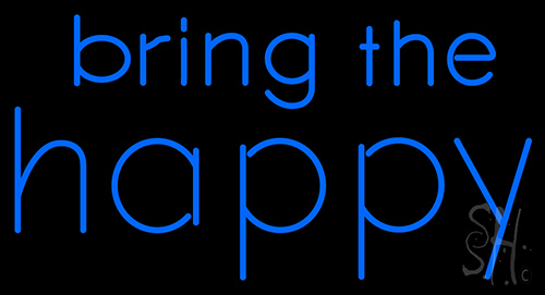 Bring The Happy Neon Sign