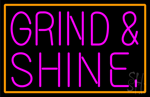Grind And Shine Neon Sign