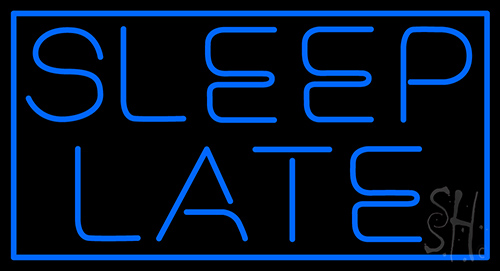 Sleep Late Neon Sign