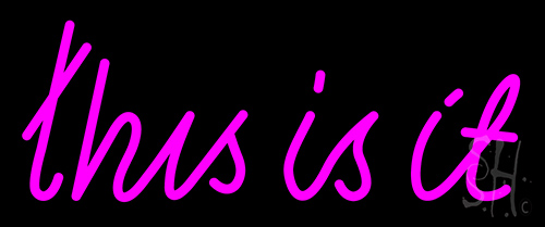 This Is It Neon Sign