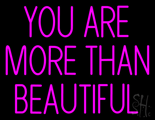 You Are More Than Beautiful Neon Sign